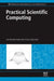 Practical Scientific Computing by Ali Muhammad, Victor Zalizniak