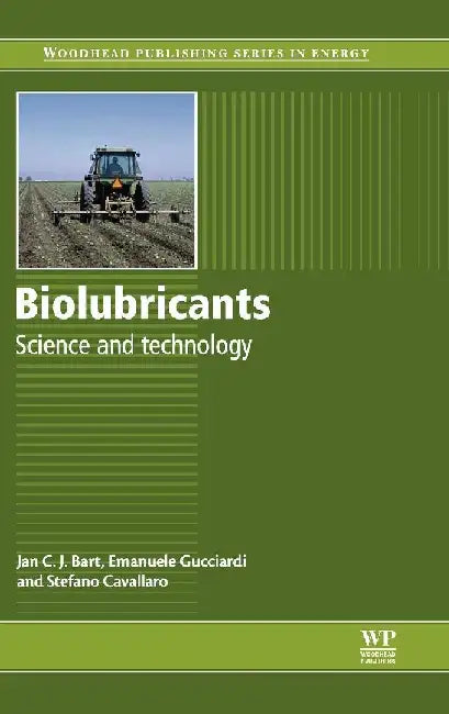 Biolubricants: Science and Technology by Bart, Jan C.J.