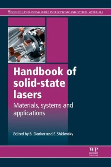 Handbook of Solid-State Lasers: Materials, Systems and Applications by B. Denker