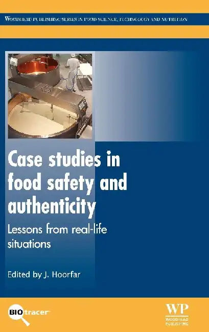 Case Studies in Food Safety and Authenticity: Lessons from Real-Life Situations by Hoorfar