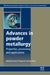Advances in Powder Metallurgy: Properties, Processing and Applications by Isaac Chang