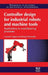 Controller Design for Industrial Robots and Machine Tools: Applications to Manufacturing Processes by Nagata, F