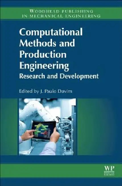 Computational Methods and Production Engineering: Research and Development by J. Paulo Davim
