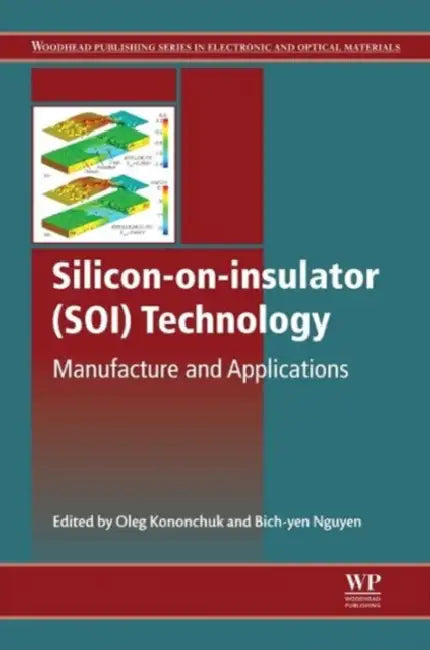 Silicon-On-Insulator (Soi) Technology: Manufacture and Applications by O. Kononchuk