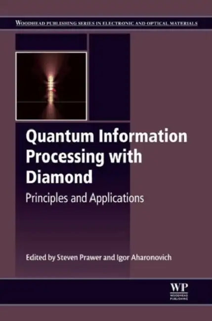Quantum Information Processing with Diamond: Principles and Applications by Steven Prawer