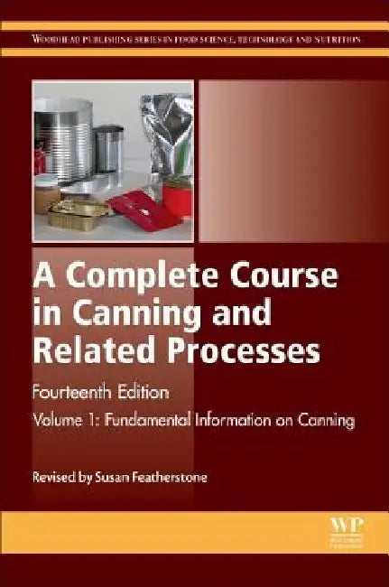 A Complete Course in Canning and Related Processes: Fundemental Information on Canning by Susan Featherstone