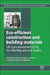 Eco-efficient Construction and Building Materials: Life Cycle Assessment (LCA), Eco-Labelling and Case Studies by Fernando Pacheco-Torgal