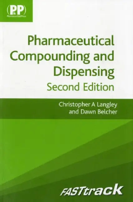 FASTtrack: Pharmaceutical Compounding and Dispensing by Dr Christopher A. Langley