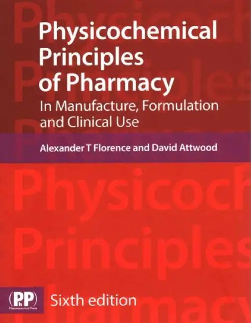 Physicochemical Principles of Pharmacy by Prof Alexander T. Florence