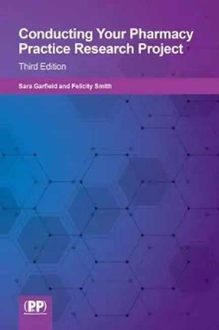 Conducting Your Pharmacy Practice Research Project by Felicity J. Smith
