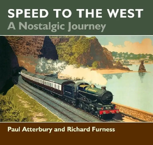 Speed to the West: A Nostalgic Journey by Paul Atterbury