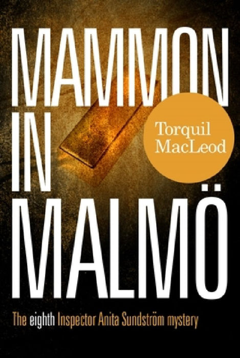 Mammon in Malmö: The Eighth Inspector Anita Sundström Mystery by Torquil MacLeod
