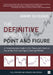 The Definitive Guide to Point and Figure: A Comprehensive Guide to the Theory and Practical Use of the Point and Figure Charting Method by Jeremy Du Plessis