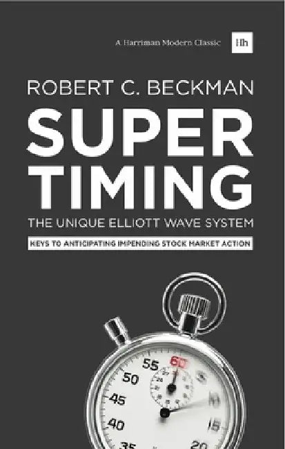 Supertiming: The Unique Elliott Wave System: Keys to Anticipating Impending Stock Market Action by Robert C. Beckman