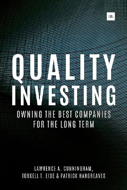 Quality Investing: Owning the Best Companies for the Long Term by Torkell T. Eide