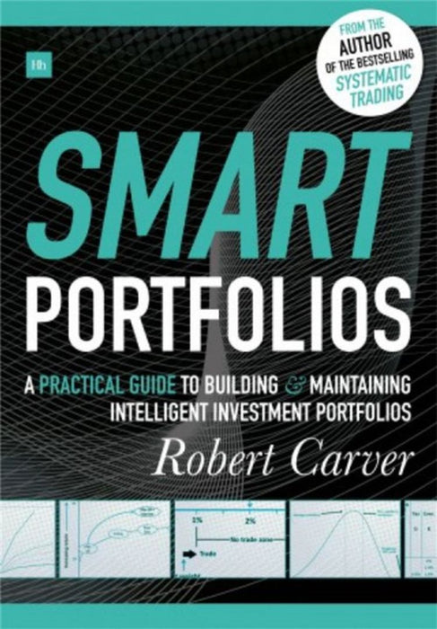 Smart Portfolios: A Practical Guide to Building and Maintaining Intelligent Investment Portfolios