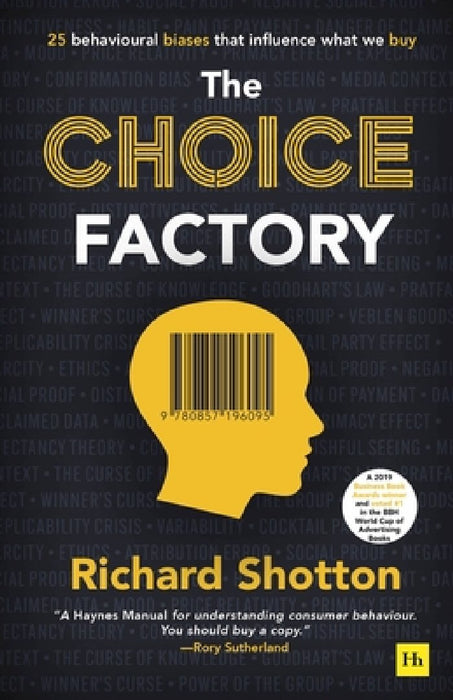 The Choice Factory: 25 Behavioural Biases That Influence What We Buy