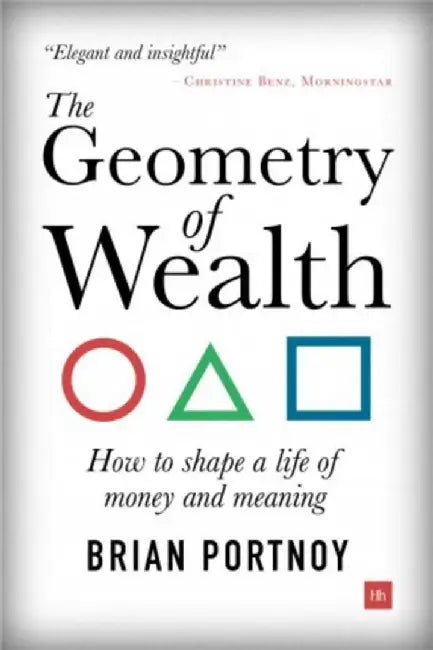 The Geometry of Wealth: How to Shape a Life of Money and Meaning by Brian Portnoy