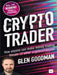 The Crypto Trader: How Anyone Can Make Money Trading Bitcoin and Other Cryptocurrencies by Glen Goodman