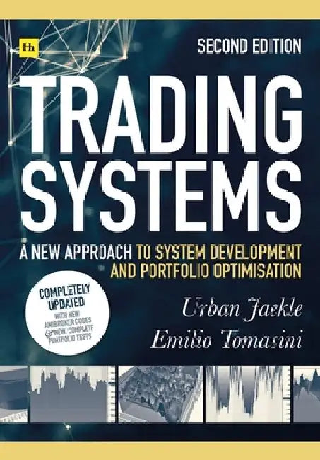 Trading Systems 2nd Edition: A New Approach to System Development and Portfolio Optimisation by Emilio Tomasini
