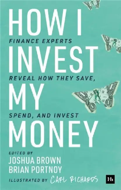 How I Invest My Money: Finance Experts Reveal How They Save, Spend, and Invest by Brian Portnoy