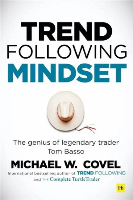 Trend Following Mindset: The Genius of Legendary Trader Tom Basso by Michael Covel