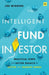 The Intelligent Fund Investor: Practical Steps for Better Results in Active and Passive Funds by Joe Wiggins
