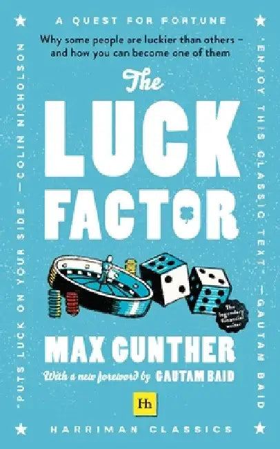 The Luck Factor: Why Some People Are Luckier Than Others and How You Can Become One of Them (Harriman Classics) by Max Gunther