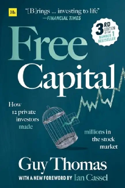 Free Capital: How 12 Private Investors Made Millions in the Stock Market by Guy Thomas