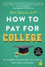 How to Pay for College: A Complete Financial Plan for Funding Your Child's Education by Ann Garcia
