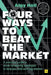 Four Ways to Beat the Market: A Practical Guide to Stock-Screening Strategies to Help You Pick Winning Shares by Algy Hall