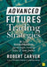 Advanced Futures Trading Strategies by Robert Carver