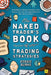 The Naked Trader's Book of Trading Strategies: Profitable Trading Strategies That Anyone Can Use to Make Money in the Stock Market by Robbie Burns
