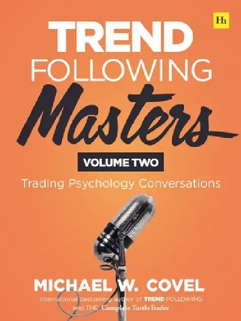 Trend Following Masters: Trading Psychology Conversations -- Volume Two by Michael Covel