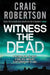 Witness the Dead by Craig Robertson