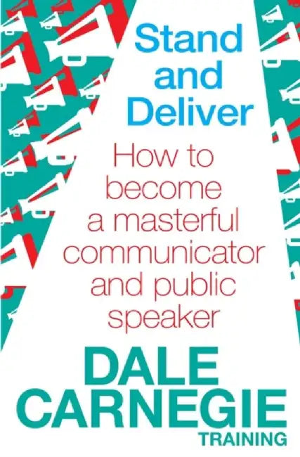Stand and Deliver by Dale Carnegie Training
