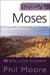 Straight to the Heart of Moses: 60 Bite-Sized Insights from Exodus, Leviticus, Numbers and Deuteronomy by Phil Moore