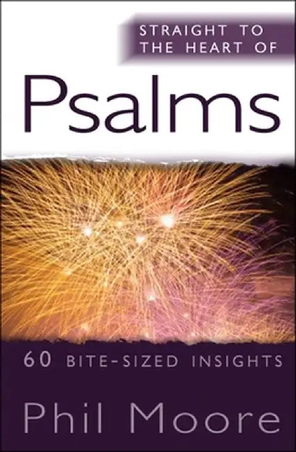 Psalms: 60 Bite-Sized Insights by Phil Moore