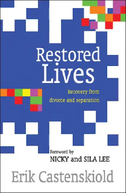 Restored Lives: Recovery from Divorce and Separation by Erik Castenskiold