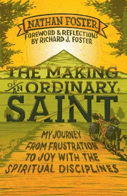 The Making Of An Ordinary Saint by Nathan Foster