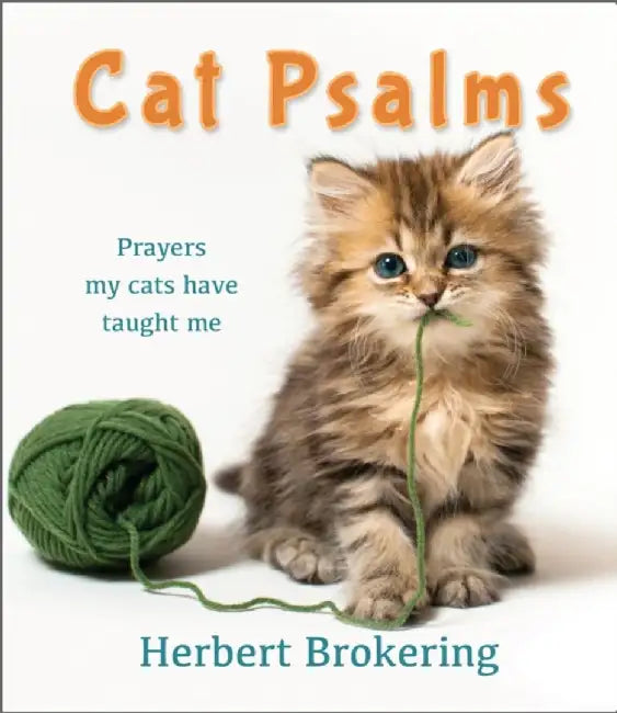 Cat Psalms: Prayers My Cats Have Taught Me by Herbert Brokering