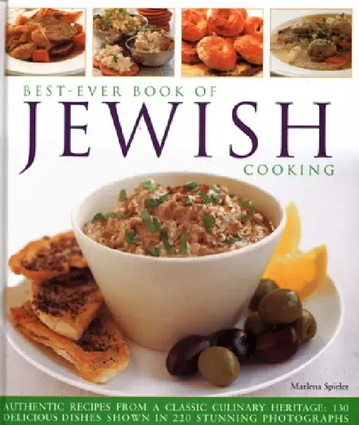 Best-Ever Book of Jewish Cooking: Authentic Recipes from a Classic Culinary Heritage: Delicious Dishes Shown in 220 Stunning Photographs by Marlena Spieler