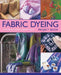 Fabric Dyeing Project Book: 30 Exciting and Original Designs to Create by Susie Stokoe