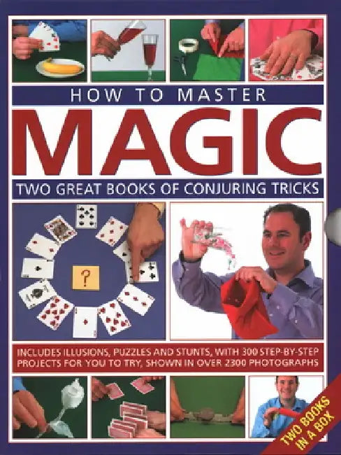 How to Master Magic: Two Great Books of Conjuring Tricks: Includes Illusions, Puzzles and Stunts with 300 Step-Ny-Step Projects for You to by Nick Einhorn