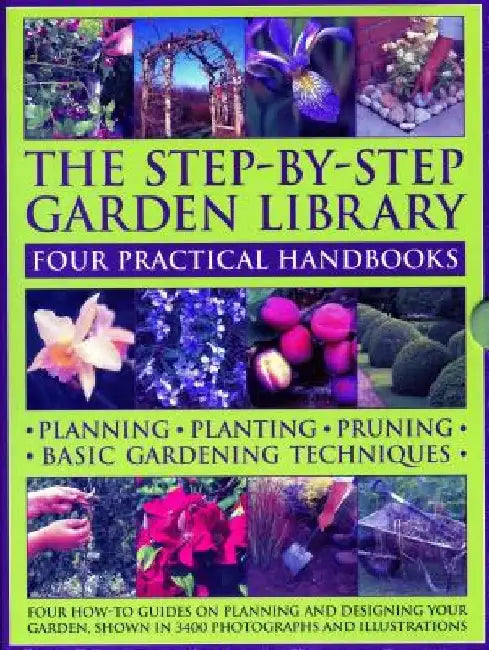 The Step-By-Step Garden Library: Four Practical Handbooks: Planning - Planting - Pruning - Basic Gardening Techniques; Four How-To Guides on Planning by Peter McHoy