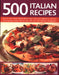 500 Italian Recipes: Easy-To-Cook Classic Italian Dishes, from Rustic and Regional to Cool and Contemporary, Shown Step-By-Step with Over 500 Fabulous by Jeni Wright