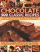Chocolate: 500 Classic Recipes: A Definitive Collection of Delectable Recipes, from Devilish Chocolate Roulade to Mississippi Mud Pie, Shown in Over 5 by Felicity Forster