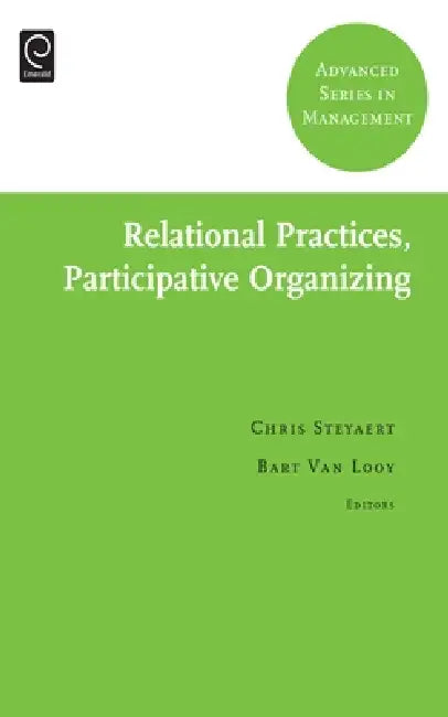 Relational Practices, Participative Organizing by Chris Steyaert, Bart Van Looy, Ron Sanchez