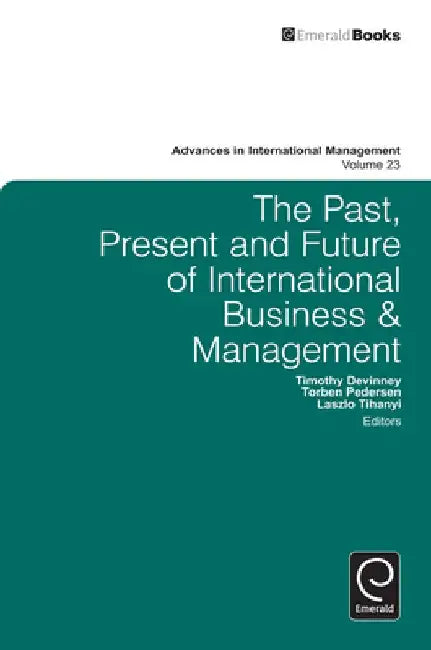 The Past, Present and Future of International Business & Management by Timothy DeVinney