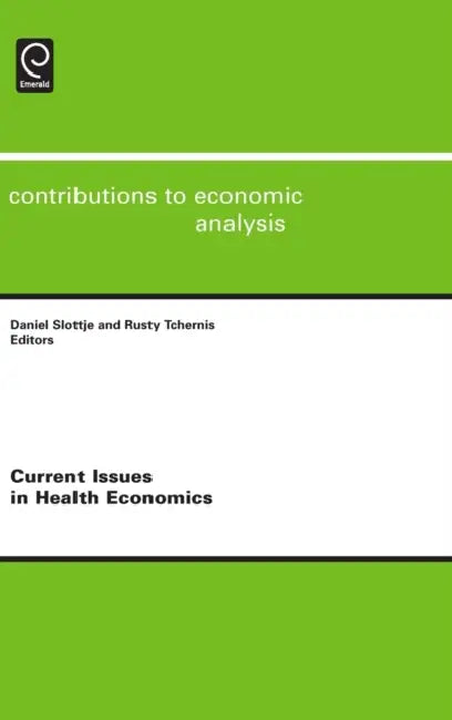 Current Issues in Health Economics by Daniel Slottje, Rusty Tchernis, Badi H. Baltagi